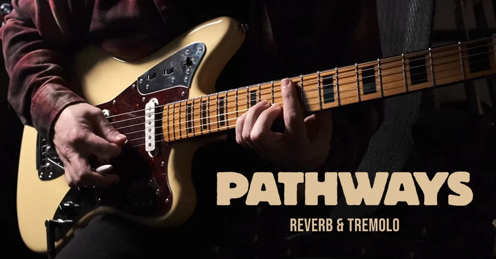 Shoegaze Guitarists! Meet the Pathways Reverb & Tremolo