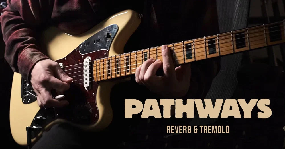 Shoegaze Guitarists! Meet the Pathways Reverb & Tremolo